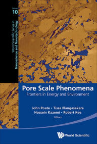 Title: PORE SCALE PHENOMENA: Frontiers in Energy and Environment, Author: John M Poate