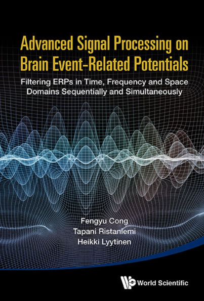 ADV SIGNAL PROCESSING ON BRAIN EVENT-RELATED POTENTIALS: Filtering ERPs in Time, Frequency and Space Domains Sequentially and Simultaneously