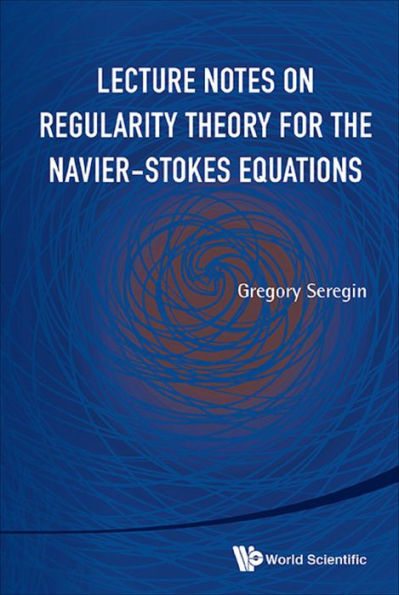 LECTURE NOTES ON REGULARITY THEORY FOR THE NAVIER-STOKES ..