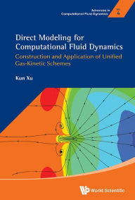 Title: Direct Modeling For Computational Fluid Dynamics: Construction And Application Of Unified Gas-kinetic Schemes, Author: Kun Xu
