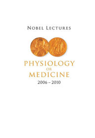 Title: Nobel Lectures In Physiology Or Medicine (2006-2010), Author: Goran K Hansson