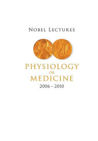 Title: Nobel Lectures In Physiology Or Medicine (2006-2010), Author: Goran K Hansson