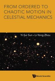 Title: FROM ORDERED TO CHAOTIC MOTION IN CELESTIAL MECHANICS, Author: Yi-sui Sun