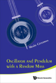 Title: OSCILLATOR AND PENDULUM WITH A RANDOM MASS, Author: Moshe Gitterman