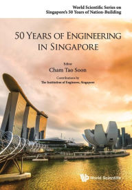 Title: 50 Years Of Engineering In Singapore, Author: Tao Soon Cham