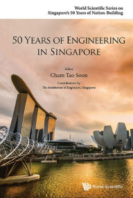 Title: 50 YEARS OF ENGINEERING IN SINGAPORE, Author: Tao Soon Cham