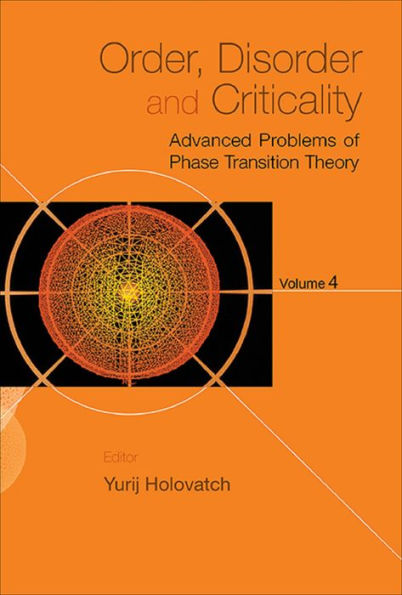 Order, Disorder And Critically: Advanced Problems Of Phase Transition Theory - Volume 4: Advanced Problems of Phase Transition TheoryVolume 4