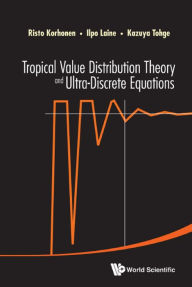 Title: TROPICAL VALUE DISTRIBUTION THEORY & ULTRA-DISCRETE EQUATION, Author: Risto Korhonen