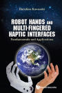 ROBOT HANDS AND MULTI-FINGERED HAPTIC INTERFACES: Fundamentals and Applications