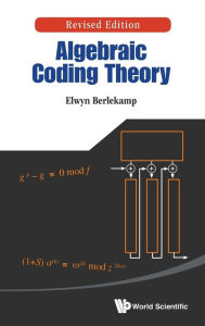 Title: Algebraic Coding Theory (Revised Edition), Author: Elwyn R Berlekamp