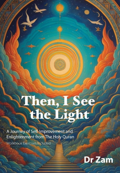 Then, I See the Light: A Journey of Self-Improvement and Enlightenment from The Holy Quran