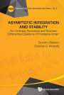 Asymptotic Integration And Stability: For Ordinary, Functional And Discrete Differential Equations Of Fractional Order