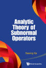 ANALYTIC THEORY OF SUBNORMAL OPERATORS