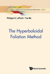 Title: HYPERBOLOIDAL FOLIATION METHOD, THE, Author: Philippe G Lefloch