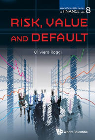 Title: Risk, Value And Default, Author: Oliviero Roggi
