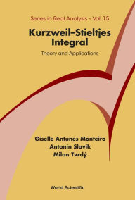 Title: KURZWEIL-STIELTJES INTEGRAL: THEORY AND APPLICATIONS: Theory and Applications, Author: Milan Tvrdy