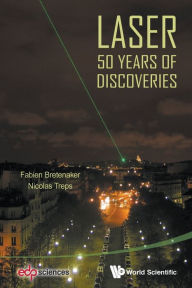 Title: Laser: 50 Years Of Discoveries, Author: Fabien Bretenaker