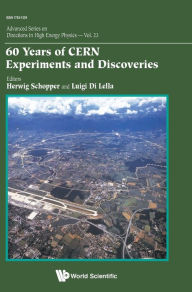 Title: 60 Years Of Cern Experiments And Discoveries, Author: Herwig Schopper