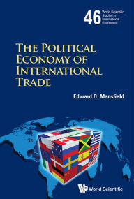 Title: POLITICAL ECONOMY OF INTERNATIONAL TRADE, THE, Author: Edward D Mansfield