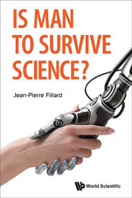 Title: IS MAN TO SURVIVE SCIENCE?, Author: Jean-pierre Fillard