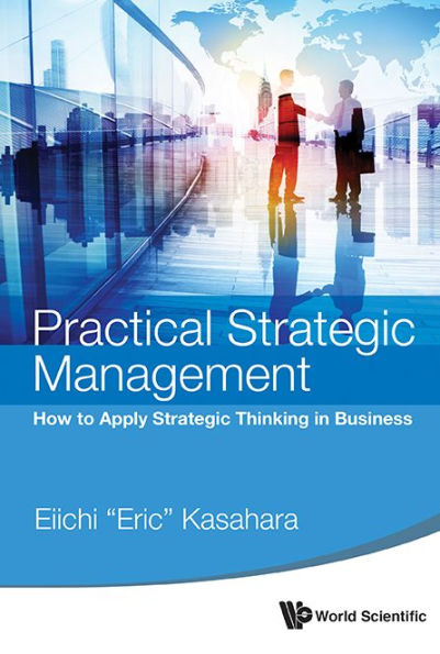 Practical Strategic Management: How To Apply Thinking Business