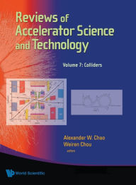 Title: Reviews Of Accelerator Science And Technology - Volume 7: Colliders, Author: Alexander Wu Chao