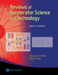 Title: REV OF ACCEL SCI & TECH (V7): Volume 7: Colliders, Author: Alexander Wu Chao