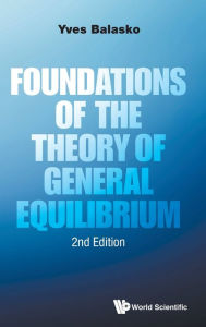 Title: Foundations Of The Theory Of General Equilibrium (Second Edition), Author: Yves Balasko