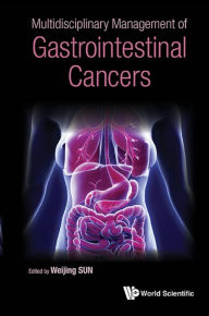 Title: Multidisciplinary Management Of Gastrointestinal Cancers, Author: Weijing Sun