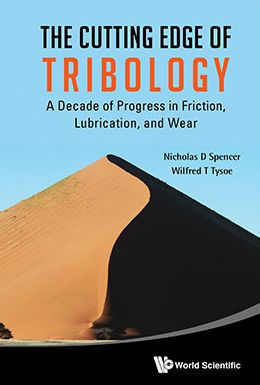 Cutting Edge Of Tribology, The: A Decade Of Progress In Friction, Lubrication And Wear