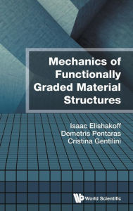 Title: Mechanics Of Functionally Graded Material Structures, Author: Isaac E Elishakoff