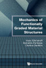 MECHANICS OF FUNCTIONALLY GRADED MATERIAL STRUCTURES