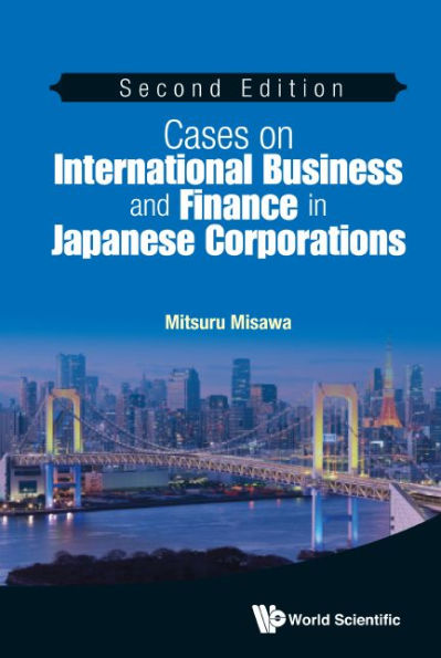 Cases On International Business And Finance In Japanese Corporations (Second Edition) / Edition 2