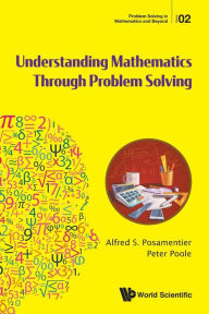 Title: Understanding Mathematics Through Problem Solving, Author: Alfred S Posamentier