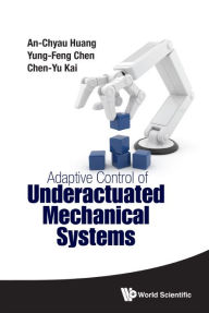 Title: Adaptive Control Of Underactuated Mechanical Systems, Author: An-chyau Huang
