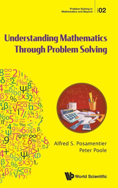 Understanding Mathematics Through Problem Solving by Alfred S ...