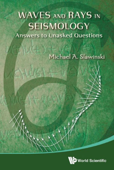 WAVES AND RAYS IN SEISMOLOGY: ANSWERS TO UNASKED QUESTIONS: Answers to Unasked Questions