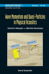 Title: WAVE MOMENTUM AND QUASI-PARTICLES IN PHYSICAL ACOUSTICS, Author: Gerard A Maugin