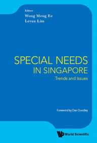 Title: SPECIAL NEEDS IN SINGAPORE: TRENDS AND ISSUES: Trends and Issues, Author: Meng Ee Wong
