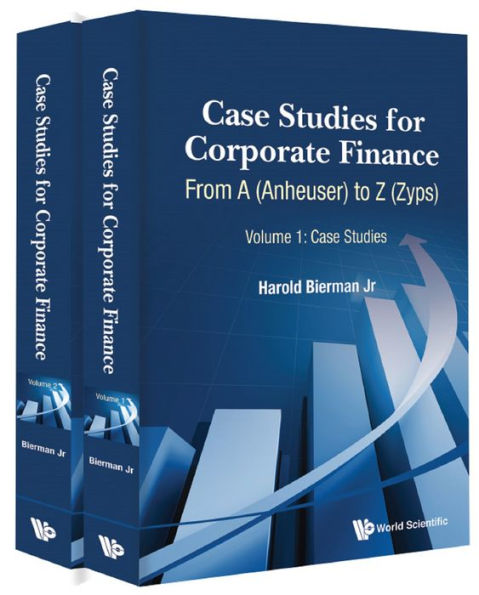 CASE STUDIES CORPORATE FIN (2V): From A (Anheuser) to Z (Zyps)(In 2 Volumes)Volume 1: Case StudiesVolume 2: Solutions