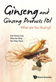 Title: Ginseng And Ginseng Products 101: What Are You Buying?, Author: Hwee Ling Koh