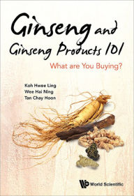 Title: GINSENG AND GINSENG PRODUCTS 101: What are You Buying?, Author: Hwee Ling Koh
