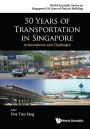 50 Years Of Transportation In Singapore: Achievements And Challenges