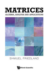 Title: Matrices: Algebra, Analysis And Applications, Author: Shmuel Friedland