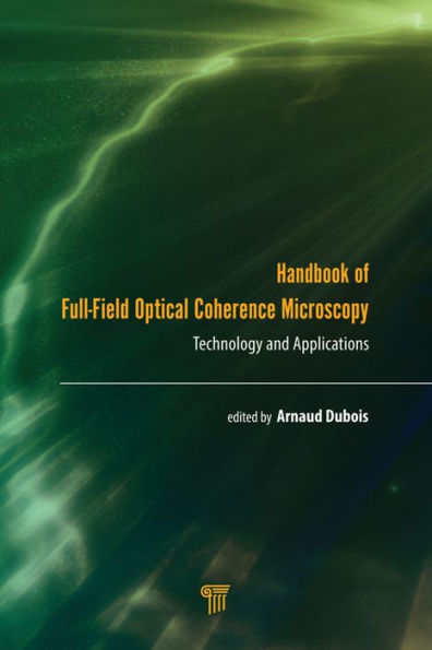 Handbook of Full-Field Optical Coherence Microscopy: Technology and Applications / Edition 1