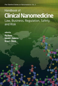 Title: Handbook of Clinical Nanomedicine: Law, Business, Regulation, Safety, and Risk, Author: Raj Bawa