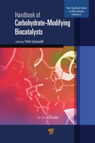 Title: Handbook of Carbohydrate-Modifying Biocatalysts / Edition 1, Author: Peter Grunwald