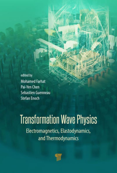 Transformation Wave Physics: Electromagnetics, Elastodynamics, and Thermodynamics / Edition 1