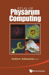 Title: Atlas Of Physarum Computing, Author: Andrew Adamatzky