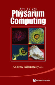 Title: ATLAS OF PHYSARUM COMPUTING, Author: Andrew Adamatzky